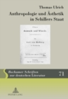 Anthropologie Und Aesthetik in Schillers Staat : Schiller Im Politischen Dialog Mit Wilhelm Von Humboldt Und Carl Theodor Von Dalberg - Book