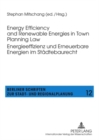 Energy Efficiency and Renewable Energies in Town Planning Law-- Energieeffizienz und Erneuerbare Energien im Staedtebaurecht - Book