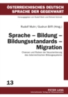 Sprache - Bildung - Bildungsstandards - Migration : Chancen Und Risiken Der Neuorientierung Des Oesterreichischen Bildungssystems - Book