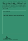 Gmbh-Mantelverwendung : Haftung Und Verantwortlichkeit Jenseits Der «Wirtschaftlichen Neugruendung» - Book