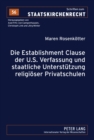 Die Establishment Clause Der U.S. Verfassung Und Staatliche Unterstuetzung Religioeser Privatschulen - Book