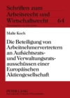 Die Beteiligung Von Arbeitnehmervertretern an Aufsichtsrats- Und Verwaltungsratsausschuessen Einer Europaeischen Aktiengesellschaft - Book