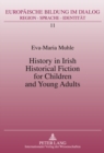 History in Irish Historical Fiction for Children and Young Adults - Book