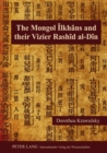 The Mongol Ilkhans and Their Vizier Rashid al-Din - Book