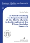 Die Verlustverrechnung Von Koerperschaften Nach § 8 Abs. 4 Kstg, § 8c Kstg Im Rechtsvergleich Mit Dem Us-Amerikanischen Steuerrecht - Book