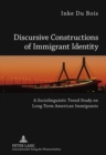 Discursive Constructions of Immigrant Identity : A Sociolinguistic Trend Study on Long-Term American Immigrants - Book