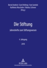 Die Stiftung : Jahreshefte Zum Stiftungswesen- 4. Jahrgang 2010 - Book