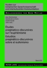 Etudes Pragmatico-Discursives Sur l'Euphemisme - Estudios Pragmatico-Discursivos Sobre El Eufemismo - Book