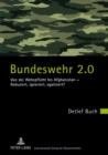 Bundeswehr 2.0 : Von Der Wehrpflicht Bis Afghanistan - Reduziert, Ignoriert, Egalisiert? - Book