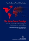 The Meta-Power Paradigm : Impacts and Transformations of Agents, Institutions, and Social Systems-- Capitalism, State, and Democracy in a Global Context - Book