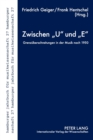Zwischen "U" Und "E" : Grenzeuberschreitungen in Der Musik Nach 1950 - Book