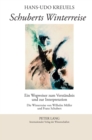Schuberts Winterreise : Ein Wegweiser zum Verstaendnis und zur Interpretation- Die Winterreise von Wilhelm Mueller und Franz Schubert - Book
