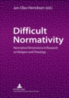 Difficult Normativity : Normative Dimensions in Research on Religion and Theology - Book