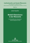 Modell-Platonismus in Der Oekonomie : Zur Aktualitaet Einer Klassischen Epistemologischen Kritik - Book