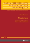 Martyrium : Variationen Und Potenziale Eines Diskurses Im Zweiten Jahrhundert - Book