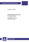 Kartellrechtscompliance in Deutschland : Rechtspflicht, Gruende Und Auswirkungen - Book