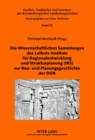 Die Wissenschaftlichen Sammlungen Des Leibniz-Instituts Fuer Regionalentwicklung Und Strukturplanung (Irs) Zur Bau- Und Planungsgeschichte Der Ddr - Book