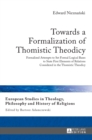 Towards a Formalization of Thomistic Theodicy : Formalized Attempts to Set Formal Logical Bases to State First Elements of Relations Considered in the Thomistic Theodicy - Book