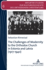 The Challenges of Modernity to the Orthodox Church in Estonia and Latvia (1917-1940) - Book