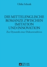 Die Mittelenglische Romanze Zwischen Imitation Und Innovation : Zur Dynamik Einer Diskurstradition - Book