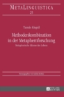 Methodenkombination in der Metaphernforschung : Metaphorische Idiome des Lebens - Book