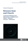 Between State and Church : Confessional Relations from Reformation to Enlightenment: Poland - Lithuania - Germany - Netherlands - Book