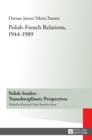 Polish-French Relations, 1944-1989 : Translated by Alex Shannon - Book