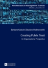 Creating Public Trust : An Organisational Perspective - Book