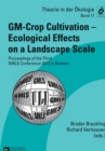 GM-Crop Cultivation - Ecological Effects on a Landscape Scale : Proceedings of the Third GMLS Conference 2012 in Bremen - Book