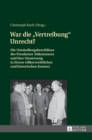 War die Vertreibung Unrecht? : Die Umsiedlungsbeschluesse des Potsdamer Abkommens und ihre Umsetzung in ihrem voelkerrechtlichen und historischen Kontext - Book