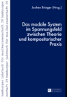 Das Modale System Im Spannungsfeld Zwischen Theorie Und Kompositorischer Praxis - Book