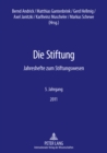 Die Stiftung : Jahreshefte Zum Stiftungswesen- 5. Jahrgang 2011 - Book