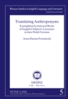 Translating Anthroponyms : Exemplified by Selected Works of English Children’s Literature in their Polish Versions - Book