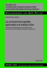 La Ontoterminografia Aplicada a la Traduccion : Propuesta Metodologica Para La Elaboracion de Recursos Terminologicos Dirigidos a Traductores - Book
