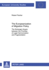 The Europeanization of Migration Policy : The Schengen Acquis between the Priorities of Legal Harmonization and Fragmentation - Book