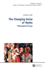 The Changing Guise of Myths : Philosophical Essays - Book