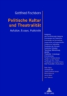 Politische Kultur Und Theatralitaet : Aufsaetze, Essays, Publizistik Mit Einem Vorwort Von Joachim Fiebach - Book