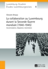 La Collaboration Au Luxembourg Durant La Seconde Guerre Mondiale (1940-1945) : Accommodation, Adaptation, Assimilation - Book
