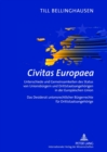 Civitas Europaea : Unterschiede Und Gemeinsamkeiten Des Status Von Unionsbuergern Und Drittstaatsangehoerigen in Der Europaeischen Union- Das Desiderat Unionsrechtlicher Buergerrechte Fuer Drittstaats - Book