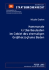 Kommunale Kirchenbaulasten Im Gebiet Des Ehemaligen Grossherzogtums Baden - Book