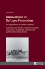 Innovations in Refugee Protection : A Compendium of UNHCR's 60 Years. Including Case Studies on IT Communities, Vietnamese Boatpeople, Chilean Exile and Namibian Repatriation - Book