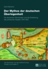 Der Mythos Der Deutschen Ueberlegenheit : Die Deutschen Demokraten Und Die Entstehung Des Polnischen Staates 1916-1922 - Book