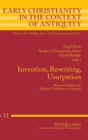 Invention, Rewriting, Usurpation : Discursive Fights over Religious Traditions in Antiquity - Book