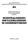 Dezentralisierung Und Flexibilisierung Im Gesundheitswesen : 15. Bad Orber Gespraeche Ueber Kontroverse Themen Im Gesundheitswesen 18.-19. November 2010 - Book