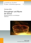 Grenzgaenger Und Raeume Der Grenze : Raumkonstruktionen in Der Grossregion Saarlorlux - Book
