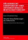 Aktuelle Herausforderungen Des Voelkerrechts : Beitraege Zum 36. Oesterreichischen Voelkerrechtstag 2011- Unter Mitarbeit Von Lando Kirchmair - Book