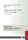 Poland and Artistic Culture of Western Europe : 14 th -20 th  Century - Book