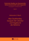 Max Dauthendey- Gauguin Der Literatur Und Vagabund Der Boheme : Mit Unveroeffentlichten Texten Aus Dem Nachlass - Book