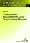 Classroom-Based Assessment in the School Foreign Language Classroom - Book