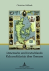 Daenemarks Und Deutschlands Kultursolidaritaet Ueber Grenzen : 2., Erweiterte Auflage - Book